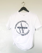 Load image into Gallery viewer, Celebrate Women's History Tee