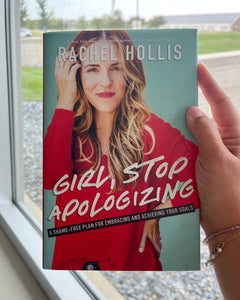 Girl, Stop Apologizing: A Shame-Free Plan for Embracing and Achieving Your Goals