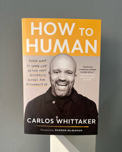How to Human by Carlos Whittaker