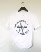 Load image into Gallery viewer, Celebrate Women&#39;s History Tee
